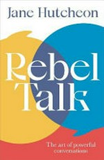 Rebel talk / Jane Hutcheon ; foreword by Sir David Suchet.