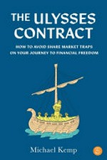 The Ulysses contract : how to never worry about the share market again / Michael Kemp.