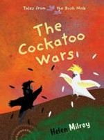The cockatoo wars / Helen Milroy.