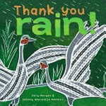 Thank you rain! / Sally Morgan, illustrated by Johnny Warrkatja Malibirr.