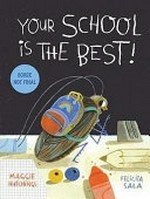 Your school is the best! / Maggie Hutchings, Felicita Sala.