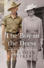 The boy in the dress : investigating a tragic unsolved murder in wartime Australia that echoes through the ages / Jonathan Butler.