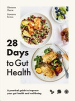 28 days to gut health / Clémence​ Cleave & Giovanna Torrico ; photography by Lisa Linder.