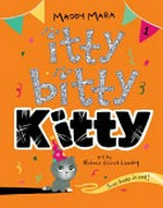 Itty bitty kitty / Maddy Mara ; art by Noémie Gionet Landry.