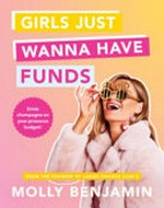 Girls just wanna have funds / Molly Benjamin.