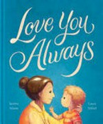 Love you always / Justine Adams, Laura Stitzel.
