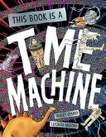 This book is a time machine / Tracey Dembo, Lucinda Gifford.