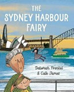 The Sydney Harbour Fairy / Deborah Frenkel & Cate James.