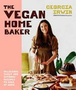 The vegan home baker / Georgia Irwin.