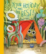 Your holiday was the best! / Maggie Hutchings, Felicita Sala.