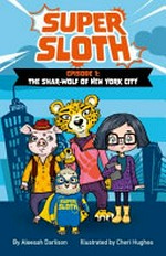 The shar-wolf of New York City / by Aleesah Darlison ; illustrated by Cheri Hughes.