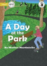 A day at the park / by Marina Martiniello ; [original illustrations by Clarice Masajo].