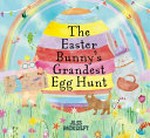 The Easter Bunny's grandest egg hunt / Jess Racklyeft.