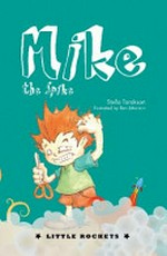 Mike the spike / Stella Tarakson ; illustrated by Benjamin Johnston.