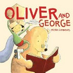 Oliver and George / written and illustrated by Peter Carnavas.
