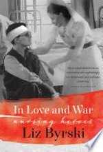 In love and war : nursing heroes / Liz Byrski.
