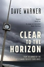Clear to the horizon / Dave Warner.