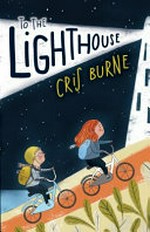 To the lighthouse / Cristy Burne ; illustrated by Amanda Burnett.