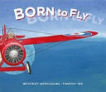 Born to fly : the story of Captain Harry Butler / Beverley McWilliams, Timothy Ide.