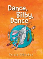 Dance, Bilby, dance / Tricia Oktober.
