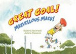 Great goal! Marvellous mark! : an Aussie Rules alphabet book / Katrina Germein, Janine Dawson.