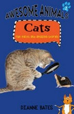 Cats : fun facts and amazing stories / Dianne Bates ; [illustrated by Sophie Scahill].