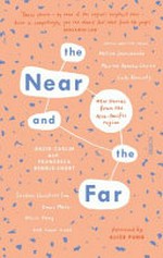 The near and the far : new stories from the Asia-Pacific region / [editors], David Carlin, Francesca Rendle-Short.