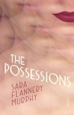 The possessions / Sara Flannery Murphy.