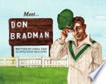 Meet ... Don Bradman / written by Coral Vass ; illustrated by Brad Howe.