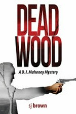 Dead wood / Stephen Brown.