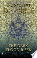 The dark flood rises / Margaret Drabble.