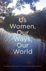 Us women, our ways, our world / edited by Pat Dudgeon, Jeannie Herbert, Jill Milroy and Darlene Oxenham.