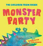 Monster party / the children of Rawa Community School ; with Alison Lester, Jane Godwin.