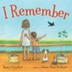 I remember / Joanne Crawford ; illustrated by Kerry Anne Jordinson.