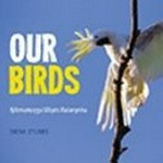 Our birds : nilimurrungu wäyin malanynha / Siena Stubbs.