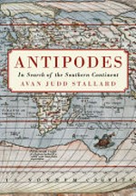 Antipodes : in search of the southern continent / Avan Judd Stallard.