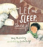 Let me sleep, sheep / Meg McKinlay ; illustrated by Leila Rudge.