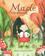 Maple the brave / Chloe Jasmine Harris.