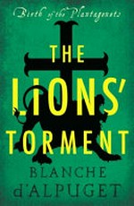 The lions' torment / Blanche d'Alpuget.