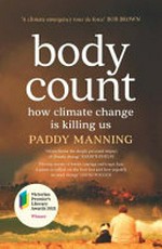 Body count : how climate change is killing us / Paddy Manning.