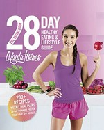 The bikini body : 28-day healthy eating & lifestyle guide / Kayla Itsines.
