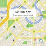 How to use a map / Melissa Reve.