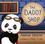 The daddy shop / written by Aleesah Darlison ; illustrated by Kelly O'Gara.