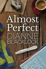 Almost perfect / Dianne Blacklock.