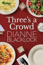 Three's a crowd / Dianne Blacklock.