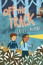 Off the track / Cristy Burne ; illustrated by Amamda Burnett.