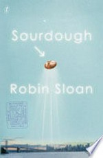 Sourdough / Robin Sloan.