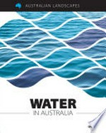 Water in Australia / Rachel Dixon ; editor: Jane Hinchey.