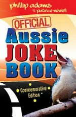 Official aussie joke book / [collected by] Phillip Adams & Patrice Newell.