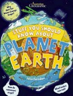 Stuff you should know about planet Earth / John Farndon, Tim Hutchinson.